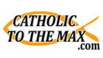 Catholic to the Max